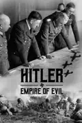 Hitler: Empire of Evil summary, synopsis, reviews