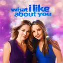 What I Like About You: The Complete Series cast, spoilers, episodes, reviews