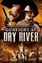 Gunfight at Dry River summary and reviews