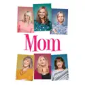 Mom: The Complete Series cast, spoilers, episodes, reviews
