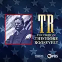 TR, The Story of Theodore Roosevelt, Season 1 watch, hd download