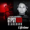 The Prison Confessions of Gypsy Rose Blanchard, Season 1 cast, spoilers, episodes and reviews
