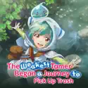 The Weakest Tamer Began a Journey to Pick up Trash (Original Japanese Version) cast, spoilers, episodes and reviews