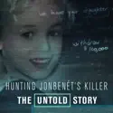 Hunting JonBenet's Killer: The Untold Story cast, spoilers, episodes and reviews
