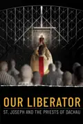 Our Liberator: St. Joseph and the Priests of Dachau summary, synopsis, reviews