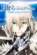 Fate/Grand Order the Movie: Divine Realm of the Round Table - Camelot - Wandering; Agateram reviews, watch and download