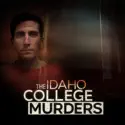 The Idaho College Murders - The Idaho College Murders from The Idaho College Murders, Season 1