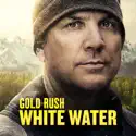 Gold Rush: White Water, Season 7 cast, spoilers, episodes, reviews