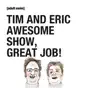 The Tim & Eric Awesome Show, Great Job!, The Complete Series