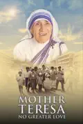 Mother Teresa: No Greater Love summary, synopsis, reviews