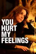 You Hurt My Feelings reviews, watch and download