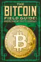 The Bitcoin Field Guide: Understanding Crypto Currency summary and reviews