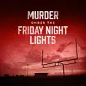 Murder Under the Friday Night Lights, Season 3 reviews, watch and download