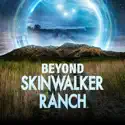 Beyond Skinwalker Ranch, Season 1 cast, spoilers, episodes and reviews