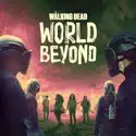 The Walking Dead: World Beyond: Complete Series Boxset cast, spoilers, episodes and reviews