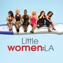 Little Women: LA, Season 2 cast, spoilers, episodes, reviews