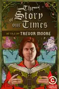 Trevor Moore: The Story of Our Times summary, synopsis, reviews