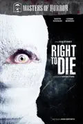 Masters of Horror: Right to Die - Rob Schmidt summary, synopsis, reviews