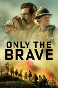 Only the Brave summary, synopsis, reviews