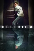 Delirium (2018) summary, synopsis, reviews