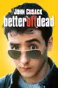 Better Off Dead summary and reviews