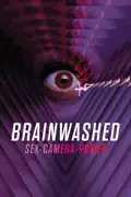Brainwashed: Sex-Camera-Power summary, synopsis, reviews
