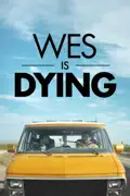Wes Is Dying summary, synopsis, reviews