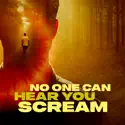 No One Can Hear You Scream, Season 1 reviews, watch and download