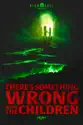There's Something Wrong With The Children summary and reviews