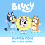 Bluey, Muffin Cone and Other Stories