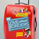 Love Without Borders, Season 1 release date, synopsis and reviews