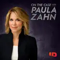 On the Case with Paula Zahn, Season 20 cast, spoilers, episodes, reviews