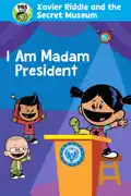 Xavier Riddle and the Secret Movie: I am Madam President summary, synopsis, reviews