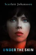 Under the Skin (2014) summary, synopsis, reviews
