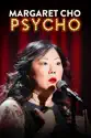 Margaret Cho: Psycho summary and reviews