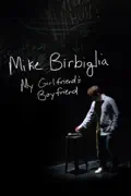Mike Birbiglia: My Girlfriend's Boyfriend summary, synopsis, reviews
