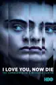I Love You, Now Die summary and reviews