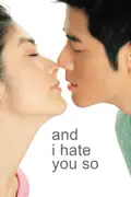 And I Hate You So summary, synopsis, reviews