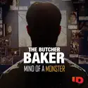 The Butcher Baker: Mind of a Monster cast, spoilers, episodes and reviews