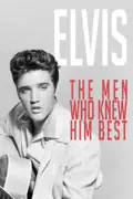 Elvis: The Men Who Knew Him Best summary, synopsis, reviews