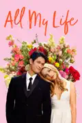 All My Life (2020) summary, synopsis, reviews