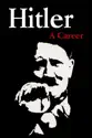 Hitler: A Career summary and reviews