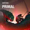 Genndy Tartakovsky's Primal, Season 1, Pt. 2 watch, hd download