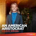 An American Aristocrat Holiday Special, Season 1 release date, synopsis, reviews