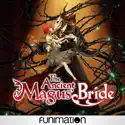 The Ancient Magus' Bride, Pt. 1 (Original Japanese Version) cast, spoilers, episodes, reviews
