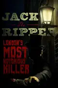 Jack the Ripper: London's Most Notorious Killer summary, synopsis, reviews