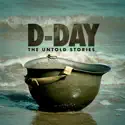 D-Day: The Untold Stories cast, spoilers, episodes and reviews