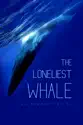 The Loneliest Whale: The Search for 52 summary and reviews