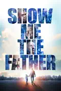 Show Me the Father summary, synopsis, reviews