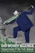 Big Money Agenda: Democracy on the Brink summary, synopsis, reviews